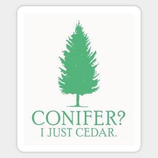 Conifer? I just cedar. Sticker